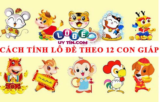Tính lô đề theo 12 con giáp chuẩn nhất - tỉ lệ trúng cao 1 Tính lô đề theo 12 con giáp chuẩn nhất - tỉ lệ trúng cao
