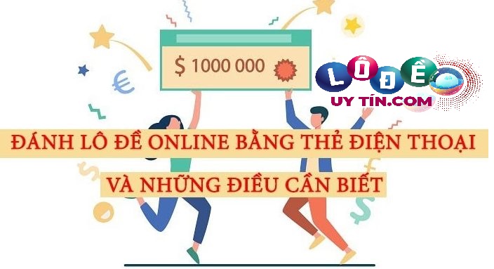 Đánh lô đề bằng thẻ điện thoại và điều cần biết