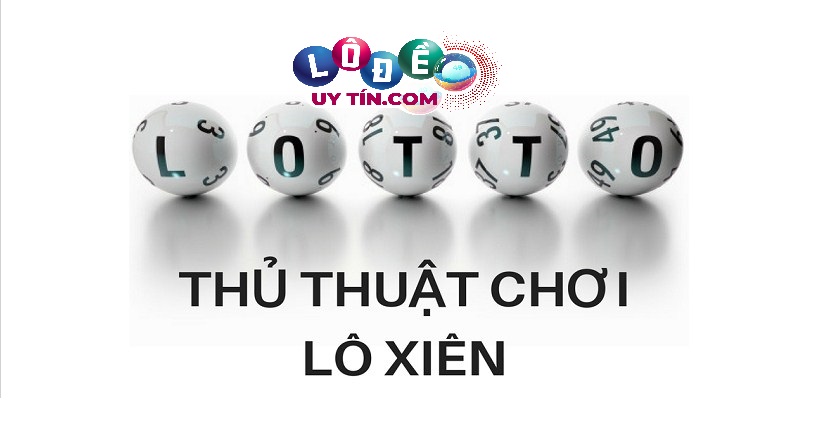 Cách bắt lô xiên chuẩn hiệu quả tỷ lệ ăn cao bạn không nên bỏ qua