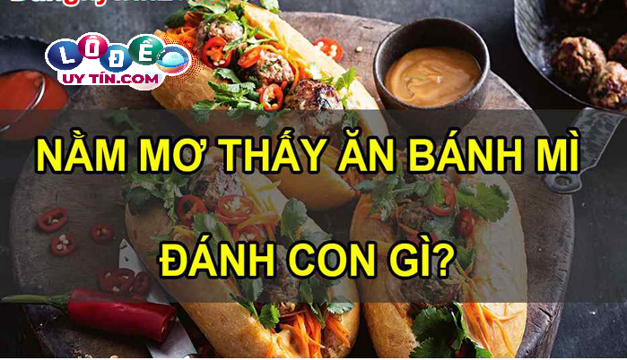 Giải mã mơ thấy ăn bánh mì là điềm gì và con số liên quan