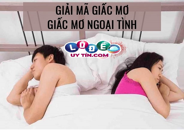Nằm mơ thấy mình ngoại tình đánh con gì dễ trúng nhất?