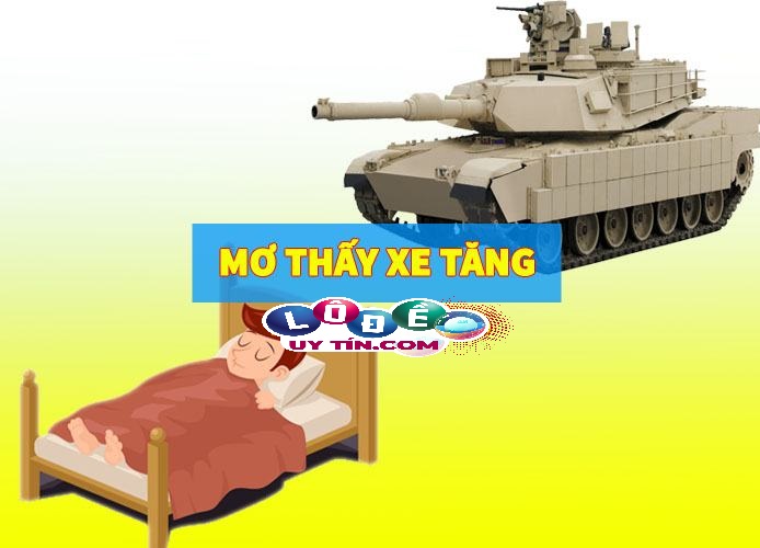 Mơ thấy xe tăng đánh con gì chắc thắng?