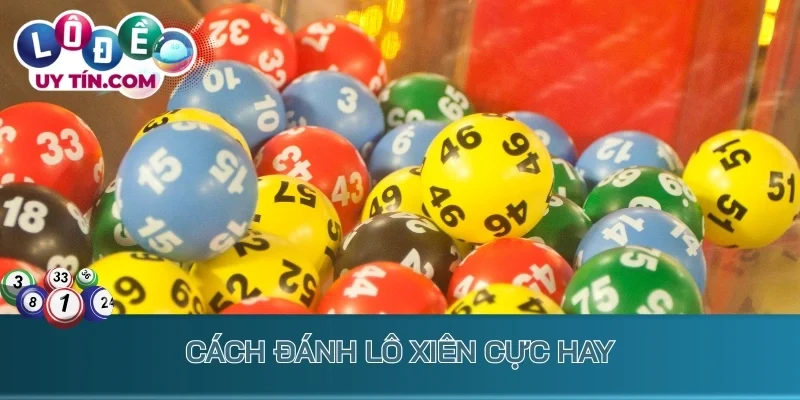 Lô Xiên: Cách Chơi Xiên Số Đúng Cách Để Sinh Lời Cực Khủng 4 Cách đánh lô xiên cực hay