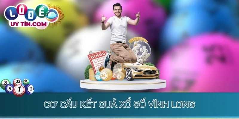 Kết Quả Xổ Số Vĩnh Long 2 Cơ cấu kết quả xổ số Vĩnh Long