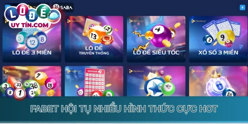 Lô Đề Fabet: Điểm Đến Quay Xổ Số Uy Tín Nhất Trong Năm 2026 3 Fabet hội tụ nhiều hình thức cực hot