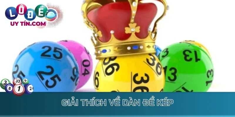 Dàn Đề Kép: Bí Kíp Về Số Liên Tục Dễ Trúng Tiền Tỷ Mỗi Ngày 2 Giải thích về Dàn đề kép