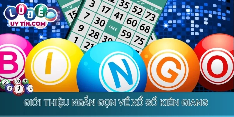 Kết Quả Xổ Số Kiên Giang 1 Giới thiệu ngắn gọn về xổ số Kiên Giang