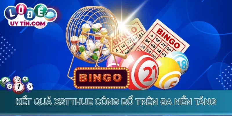 Kết Quả Xổ Số Thừa T. Huế 3 Kết quả XSTTHUE công bố trên đa nền tảng