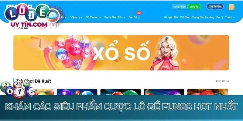 Lô Đề Fun88 - Thiên Đường Lô Đề Hiện Thực Hóa Giấc Mơ Làm Giàu 3 Khám các siêu phẩm cược lô đề Fun88 hot nhất