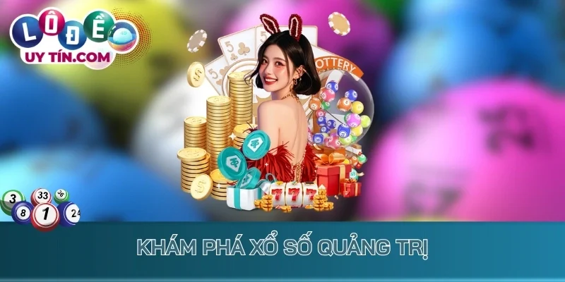 Kết Quả Xổ Số Quảng Trị 1 Khám phá xổ số Quảng Trị