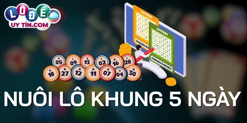 Cách nuôi lô khung 5 ngày