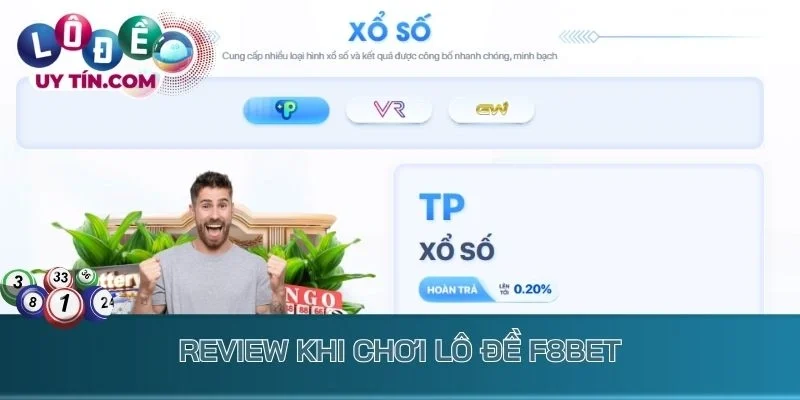 Lô Đề F8bet: Trải Nghiệm Xổ Số Chân Thực Và Tiện Lợi Nhất 2 Review khi chơi lô đề F8bet