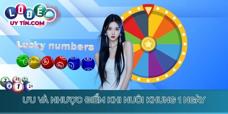 Nuôi Lô Khung 1 Ngày - Chọn Cầu Đúng, Vào Tiền Thắng Lớn 3 Ưu và nhược điểm khi nuôi khung 1 ngày