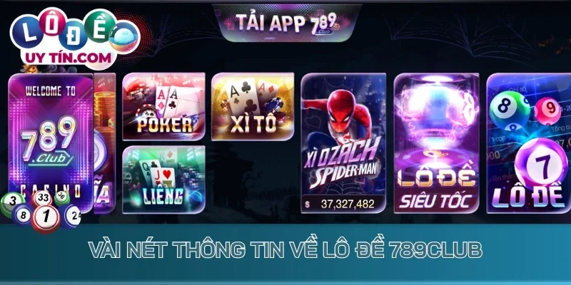 Lô Đề 789Club - Cổng Game Cược Xổ Số Trả Thưởng Cực Khủng 2 Vài nét thông tin về lô đề 789Club